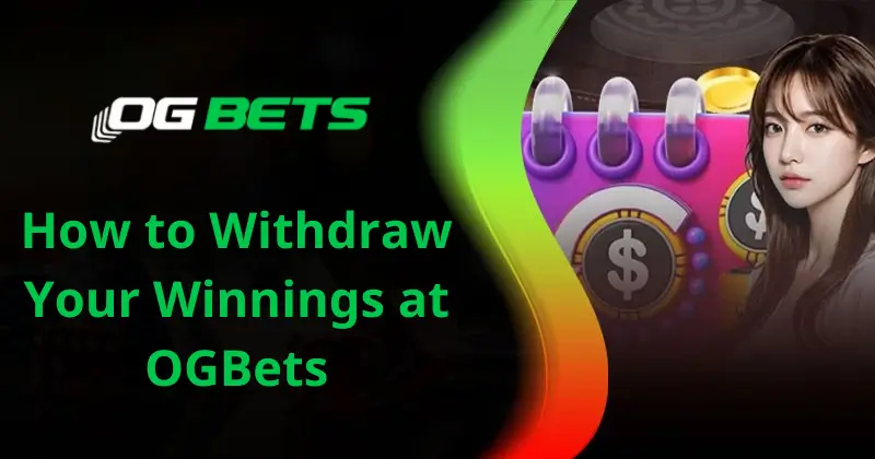 How to Withdraw Your Winnings at OGBets